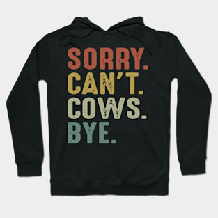 Sorry Can't Cows Bye Hoodie